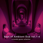 best of Ambient Dub vols.1-4