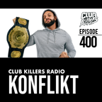 Club Killers Radio #400 - Konflikt