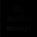My darkest mixtape