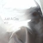 Just A Day #02