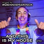 DENNIS HARINCK - And this is my house - Part 010