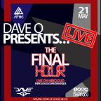 Dave Q Presents... LIVE - The Final Hour - 21st May 2021