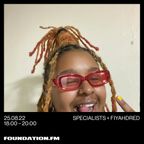 the specialists + fiyahdred - 25.08.2022 - foundation fm