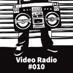 The Video Radio Show #010