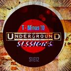 UNDERGROUND Session's T - Minus 10 Mix S1 E12