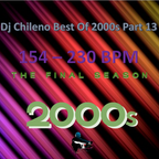 Dj Chileno Best Of 2000s parte 13 (154 and 230 BPM) Final Episodes