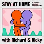 Stay At Home With Richard And Dicky