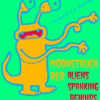 Moonstruck Red - Aliens Spanking Behinds