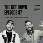 The Get Down 87 - "Is Your Party Built For Social Media?"