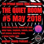 The Primal Music Blog Presents - The Quiet Room - Episode 5 - May 2018