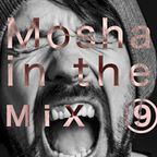 Mosha in the Mix 9