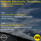 Melodic Electronic Thursday #43 w/ Alex Whalen