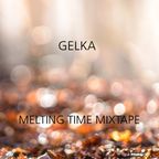 Gelka - Melting Time Mixtape