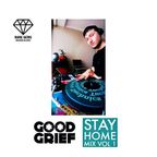 DJ GOOD GRIEF - STAY HOME MIX vol 1