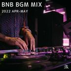 BNB BGM MIX 2ND SEASON 2022 APR - MAY