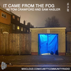 IT CAME FROM THE FOG w/ TOM CRAWFORD AND SAM HASLER