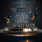 DJ Bash - 2018 Final Top 40 Mix