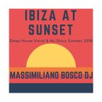 IBIZA At Sunset (Deep House Vocal & Nu Disco)-Massimiliano Bosco Dj