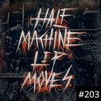 Half Machine Lip Moves Ep. 203: 10/23/2022