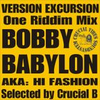 Version Excursion "Bobby Babylon" aka "Hi Fashion", one riddim mix selected by Crucial B