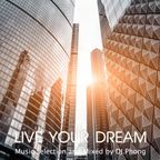 LIVE YOUR DREAM [ Chill Time ]