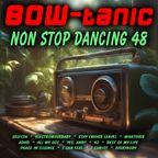BOW-tanic's non stop dancing Vol. 48