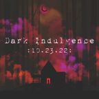 Dark Indulgence 10.23.22 Industrial | EBM | Dark Dance Mixshow by Scott Durand : djscottdurand.com