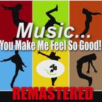 Music... You Make Me Feel So Good! (REMASTERED) #372 Old School