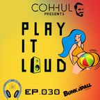 [EP.030] COHHUL presents. PLAY IT LOUD [BUNKABALL RECORDS]