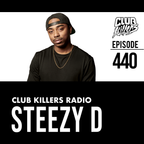 Club Killers Radio #440 - Steezy D