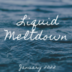 Liquid MeltDown January 2022