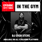 In The Gym - Episode 53 | DJ EVEN STEVE