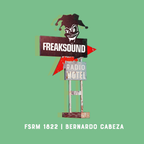 FSRM 1822 with BERNARDO CABEZA | www.freaksound.at