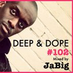 Ultra Deep Soulful House Music - DEEP & DOPE 102 Mixed by JaBig