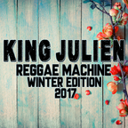 King Julien - Reggae Machine - Winter Edition 2017