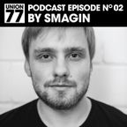UNION 77 PODCAST EPISODE No. 02 BY SMAGIN