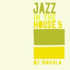 DJ Makala "Jazz In The House 5 Mix"