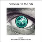 Orbscure vs The Orb - Assassin [a silk cravat on the champs-elysées mix]