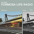 Formosa Life Radio 052 - Ray Shen (Organic House, Melodic House, Progressive House)