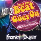 And The Beat Goes On (Act 2) */Franky Djay\* Old school never die