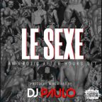 DJ PAULO - LE SEX (An Erotic Afterhours Set) SEPT 2022