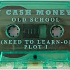 DJ Cash Money's  Old School Need To Learn'O  Plot #1