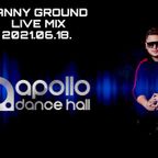 Danny Ground Live Mix @ApolloDanceHall - 2021.06.18.