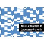 MUFF Laboratorio #1: Los procesos de creación