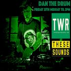 These Sounds - Dan The Drum ~ 25.11.22