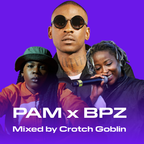 PAM x BPZ by Crotch Goblin (PAM Sound System)