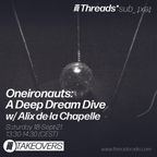 Alix de la Chapelle - Oneironauts: A Deep Dream Dive 18-Sep-21 (Threads*sub_ʇxǝʇ)