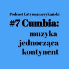 #7 Cumbia: muzyka jednocząca kontynent | Podcast Latynoamerykański
