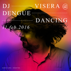 Dj Visera @ Dengue Dancing - Febrero 2016 Live set