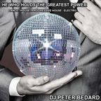 HE WHO HOLDS THE GREATEST POWER - DJ PETER BEDARD